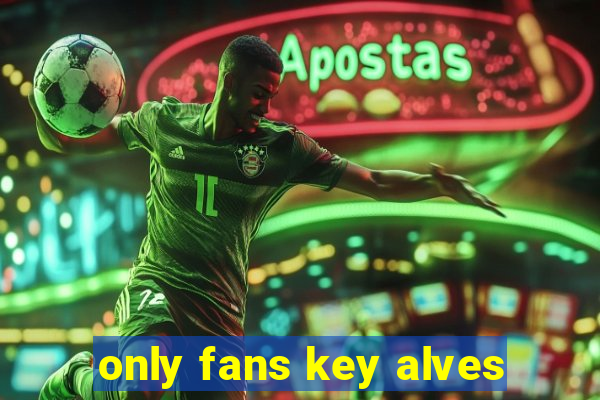 only fans key alves